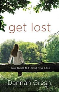 Get Lost: Your Guide to Finding True Love (Paperback)