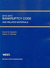 Bankruptcy Code and Related Materials, 2012-2013 (Paperback)