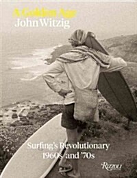A Golden Age: Surfings Revolutionary 1960s and 70s (Hardcover)