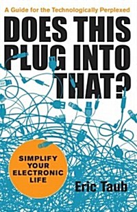 Does This Plug Into That?: Simplify Your Electronic Life (Paperback)