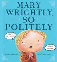 Mary Wrightly, So Politely (Hardcover)