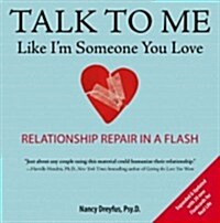 Talk to Me Like Im Someone You Love: Relationship Repair in a Flash (Paperback, Expanded, Updat)