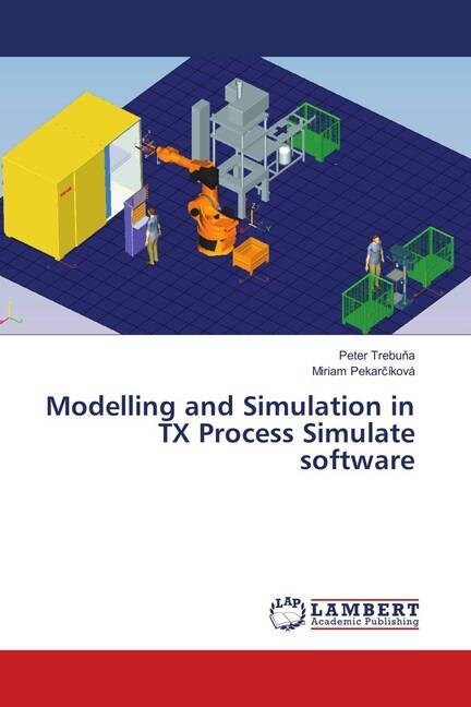 Modelling and Simulation in TX Process Simulate software (Paperback)