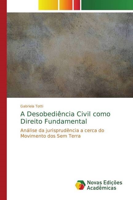 A Desobedi?cia Civil como Direito Fundamental (Paperback)