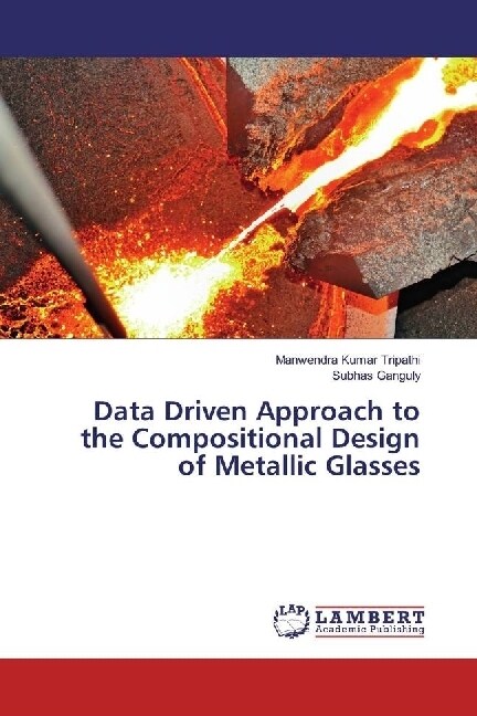 Data Driven Approach to the Compositional Design of Metallic Glasses (Paperback)