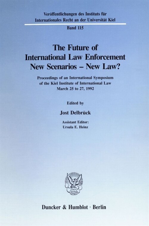 The Future of International Law Enforcement. New Scenarios - New Law?: Proceedings of an International Symposium of the Kiel Institute of Internationa (Paperback)