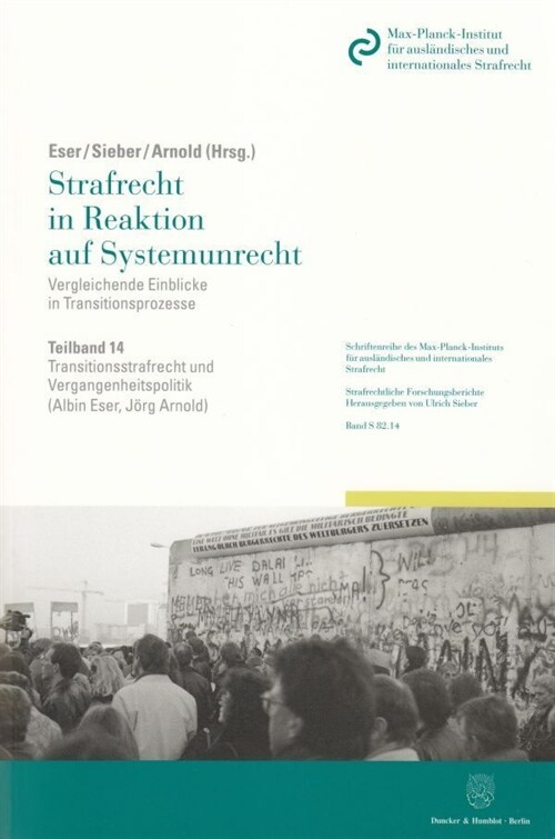 Transitionsstrafrecht Und Vergangenheitspolitik: Teilband 14: Strafrecht in Reaktion Auf Systemunrecht. Vergleichende Einblicke in Transitionsprozesse (Paperback)