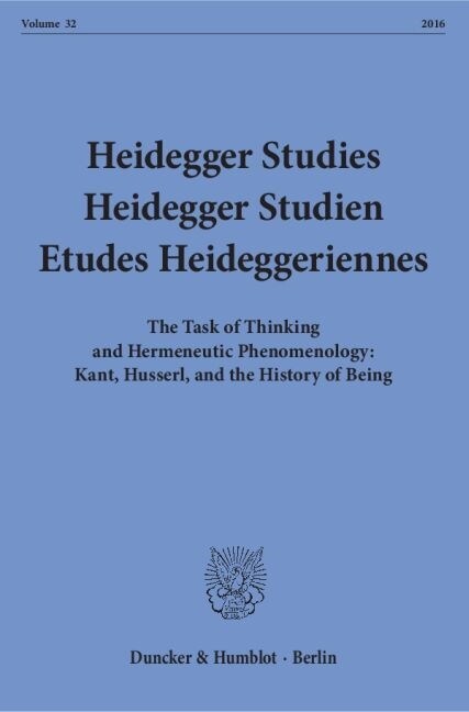 Heidegger Studies / Heidegger Studien / Etudes Heideggeriennes: Vol. 32 (216). the Task of Thinking and Hermeneutic Phenomenology: Kant, Husserl, and (Paperback)