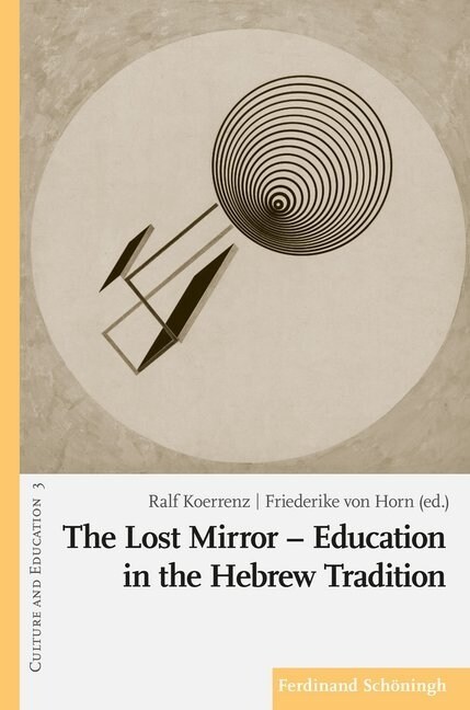 The Lost Mirror - Education in the Hebrew Tradition (Paperback)