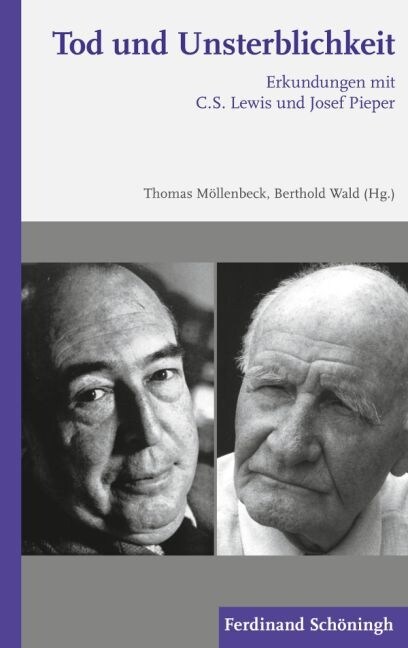 Tod Und Unsterblichkeit: Erkundungen Mit C.S. Lewis Und Josef Pieper (Paperback)