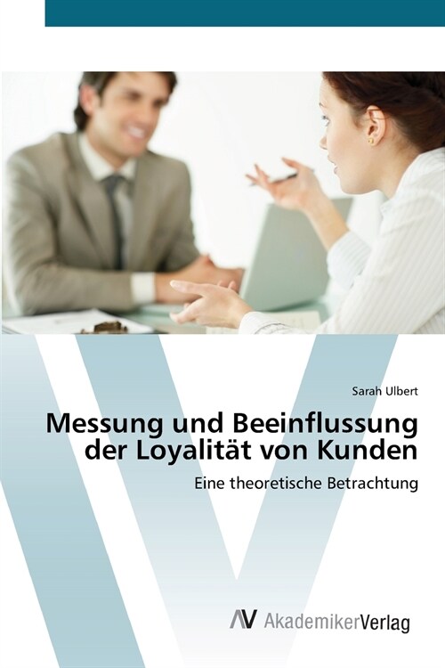 Messung und Beeinflussung der Loyalit? von Kunden (Paperback)
