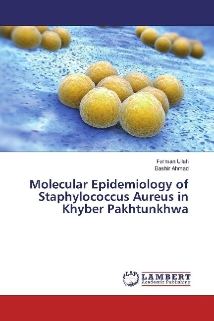 Molecular Epidemiology of Staphylococcus Aureus in Khyber Pakhtunkhwa (Paperback)