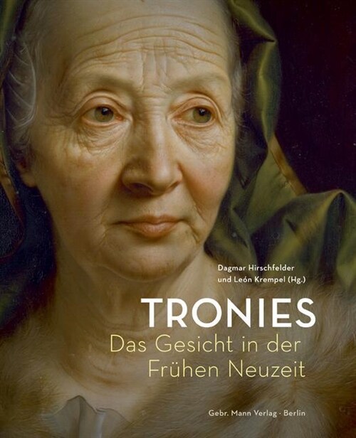 Tronies: Das Gesicht in Der Fruhen Neuzeit (Hardcover)