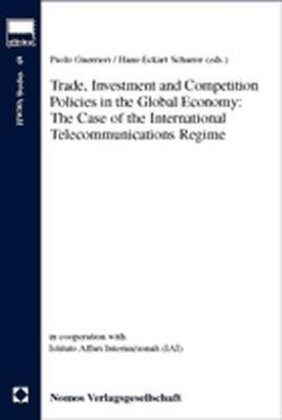 Trade, Investment and Competition Policies in the Global Economy, The Case of the International Telecommunications Regime (Paperback)