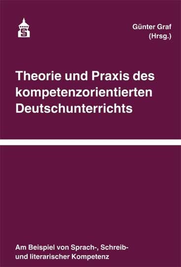 Theorie und Praxis des kompetenzorientierten Deutschunterrichts (Paperback)