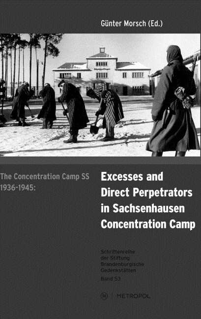 The concentration camp SS 1936-1945: Excess and direct perpetrators in Sachsenhausen concentration camp (Paperback)