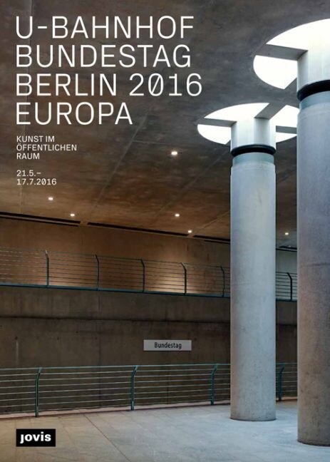 U-Bahnhof Bundestag Berlin 2016 Europa: Kunst Im ?fentlichen Raum (Hardcover)