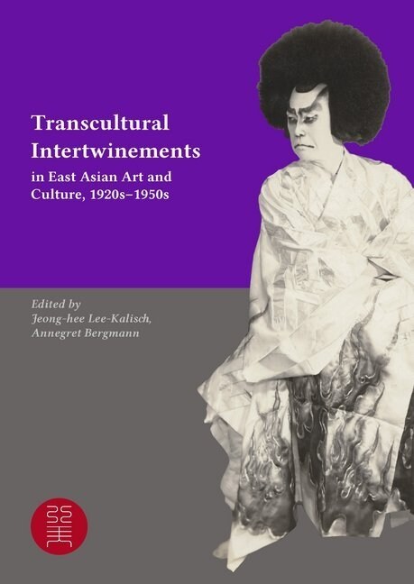 Transcultural Intertwinements in East Asian Art and Culture, 1920s-1950s (Paperback)