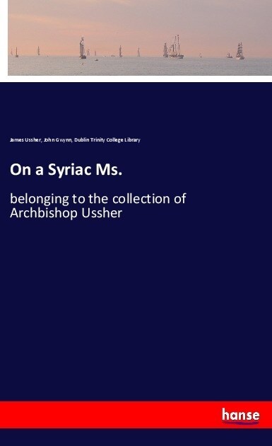 On a Syriac Ms.: belonging to the collection of Archbishop Ussher (Paperback)