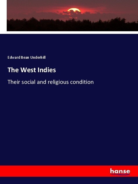 The West Indies: Their social and religious condition (Paperback)