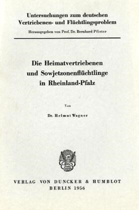 Untersuchungen Zum Deutschen Vertriebenen- Und Fluchtlingsproblem: Zweite Abteilung: Einzeldarstellungen. VII: Wagner, Helmut: Die Heimatvertriebenen (Paperback)