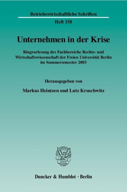 Unternehmen in Der Krise: Ringvorlesung Der Fachbereiche Rechts- Und Wirtschaftswissenschaft Der Freien Universitat Berlin Im Sommersemester 23 (Paperback)