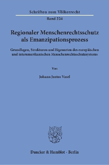 Regionaler Menschenrechtsschutz ALS Emanzipationsprozess: Grundlagen, Strukturen Und Eigenarten Des Europaischen Und Interamerikanischen Menschenrecht (Paperback)