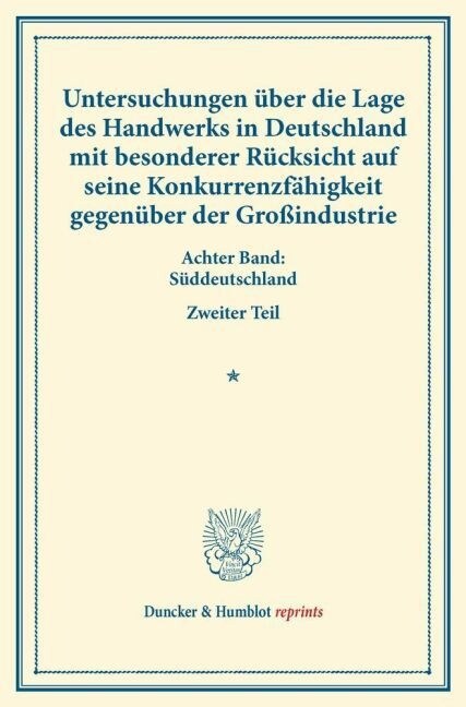 Untersuchungen Uber Die Lage Des Handwerks in Deutschland Mit Besonderer Rucksicht Auf Seine Konkurrenzfahigkeit Gegenuber Der Grossindustrie: Achter (Paperback)