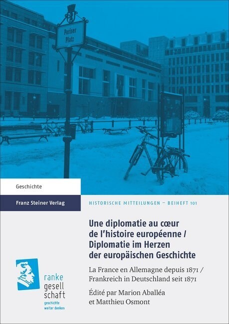 Une Diplomatie Au Coeur de lHistoire Europeenne / Diplomatie Im Herzen Der Europaischen Geschichte: La France En Allemagne Depuis 1871 / Frankreich i (Paperback)