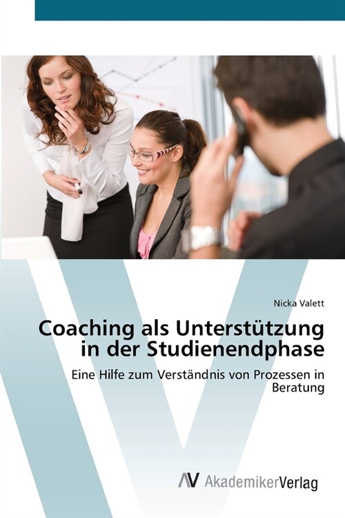 Coaching als Unterst?zung in der Studienendphase (Paperback)