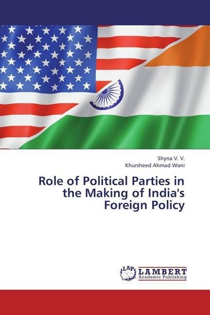 Role of Political Parties in the Making of Indias Foreign Policy (Paperback)