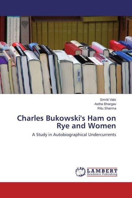 Charles Bukowskis Ham on Rye and Women (Paperback)