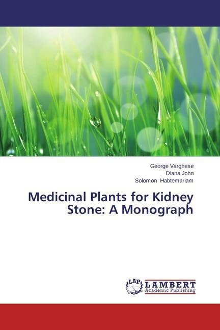 Medicinal Plants for Kidney Stone: A Monograph (Paperback)