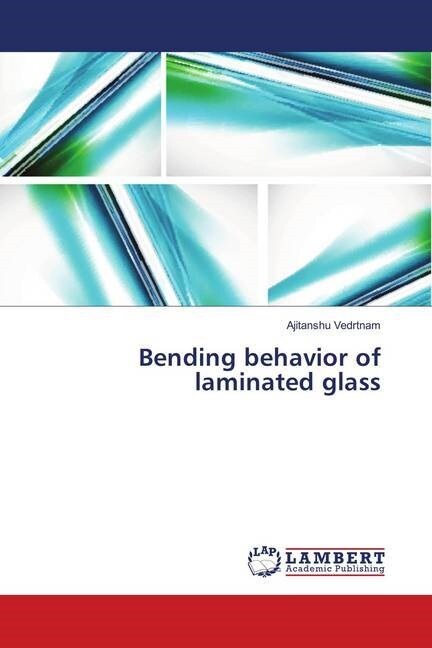 Bending behavior of laminated glass (Paperback)