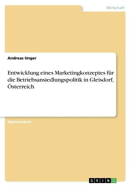 Entwicklung eines Marketingkonzeptes f? die Betriebsansiedlungspolitik in Gleisdorf, ?terreich (Paperback)