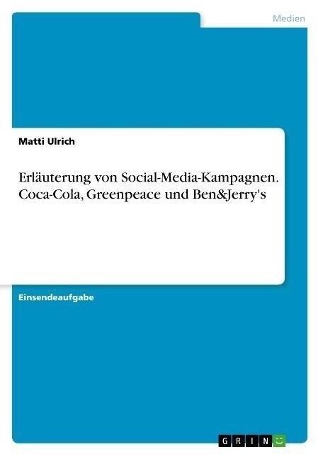 Erl?terung von Social-Media-Kampagnen. Coca-Cola, Greenpeace und Ben&Jerrys (Paperback)