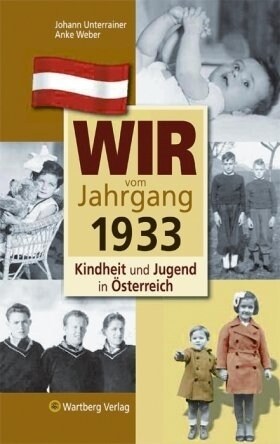 Wir vom Jahrgang 1933 - Kindheit und Jugend in Osterreich (Hardcover)