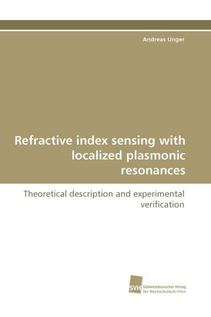 Refractive index sensing with localized plasmonic resonances (Paperback)