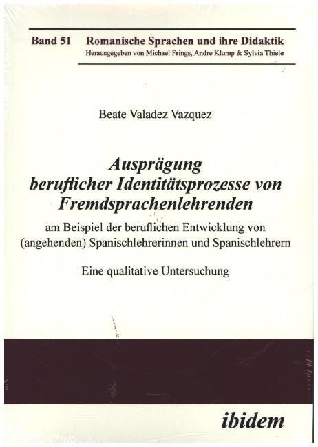 Auspr?ung beruflicher Identit?sprozesse von Fremdsprachenlehrenden am Beispiel der beruflichen Entwicklung von (angehenden) Spanischlehrerinnen und (Paperback)