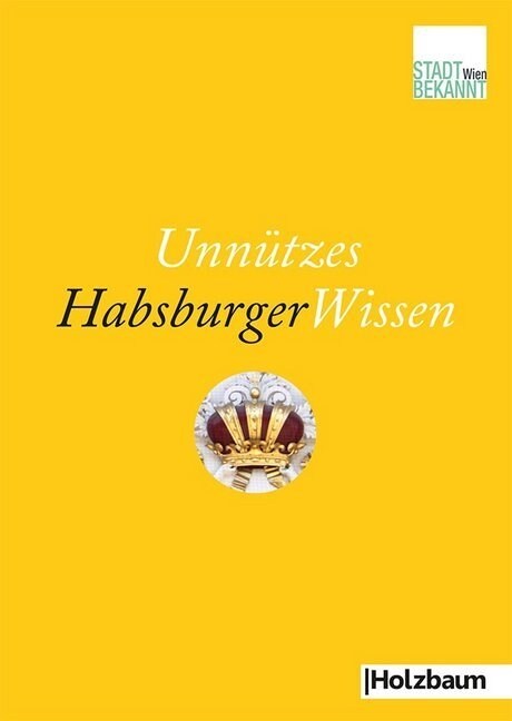 Unnutzes HabsburgerWissen (Paperback)