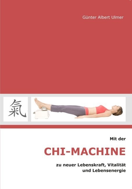 Mit der Chi-Machine zu neuer Lebenskraft, Vitalitat und Lebensenergie (Paperback)