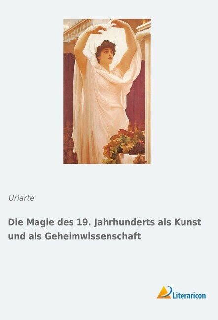 Die Magie des 19. Jahrhunderts als Kunst und als Geheimwissenschaft (Paperback)