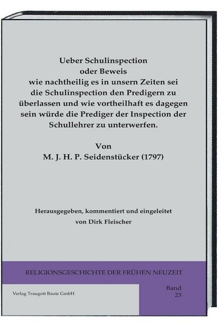 Ueber Schulinspection oder Beweis wie nachtheilig es in unsern Zeiten sei die Schulinspection den Predigern zu uberlassen und wie vortheilhaft es dage (Hardcover)