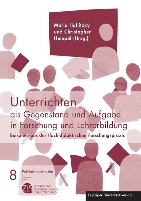 Unterrichten als Gegenstand und Aufgabe in Forschung und Lehrerbildung (Paperback)