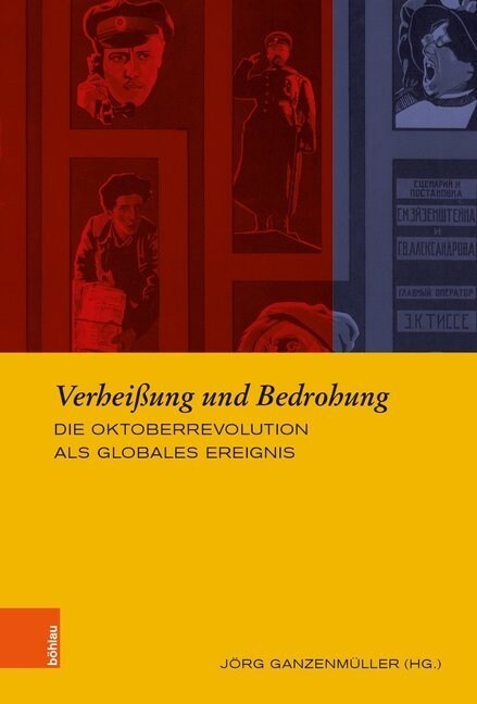 Verheissung Und Bedrohung: Die Oktoberrevolution ALS Globales Ereignis (Hardcover, Aufl.)