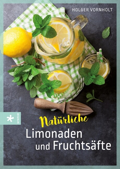 Naturliche Limonaden und Fruchtsafte (Hardcover)