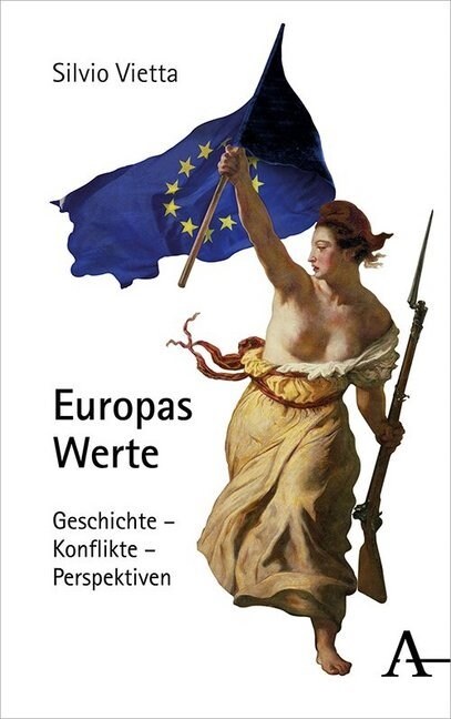 Europas Werte: Geschichte - Konflikte - Perspektiven (Hardcover, 1. Auflage)