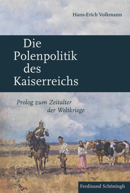 Die Polenpolitik Des Kaiserreichs: PROLOG Zum Zeitalter Der Weltkriege (Hardcover)