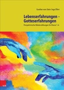 Lebenserfahrungen - Gotteserfahrungen: Perspektivische Bibelerzahlungen Fur Klasse 1-6 (Paperback)