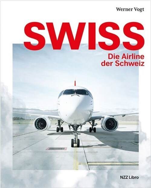 Swiss - die Airline der Schweiz (Hardcover)